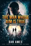 The Man Whose Aim Is True