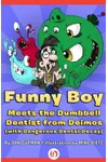 Funny Boy Meets the Dumbbell Dentist from Deimos (with Dangerous Dental Decay