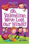 Oh, Valentine, We've Lost Our Minds!