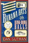 Banana Bats and Ding-Dong Balls