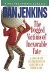 The Dogged Victims of Inexorable Fate