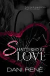 Shattered by Love