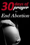 Thirty Days of Prayer to End Abortion