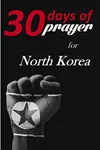 Thirty Days of Prayer for North Korea