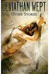 Leviathan Wept and Other Stories
