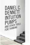 Intuition Pumps and Other Tools for Thinking