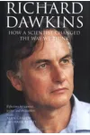 Richard Dawkins: How a Scientist Changed the Way We Think