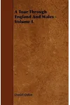 A Tour Through England and Wales - Volume I.