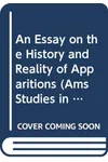 An Essay On The History And Reality Of Apparitions