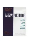 Mind/Body Medicine: How to Use Your Mind for Better Health