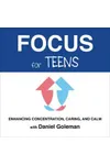 Focus for Teens: Enhancing Concentration, Caring and Calm