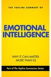 The Topline Summary of Daniel Goleman's Emotional Intelligence - Why It May Matter More than IQ