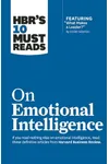 HBR's 10 Must Reads on Emotional Intelligence