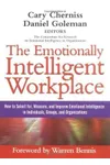 The Emotionally Intelligent Workplace: How to Select For, Measure, and Improve Emotional Intelligence in Individuals, Groups, and