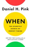 When: The Scientific Secrets of Perfect Timing