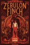 The Death and Life of Zebulon Finch, Volume One