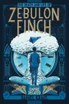 The Death and Life of Zebulon Finch, Volume Two