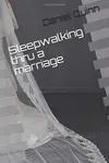 Sleepwalking Thru a Marriage