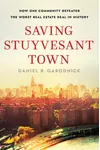 Saving Stuyvesant Town: How One Community Defeated the Worst Real Estate Deal in History