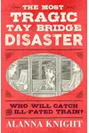 The Most Tragic Tay Bridge Disaster
