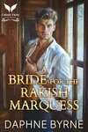 A Bride for the Rakish Marquess