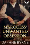 The Marquess’ Unwanted Obsession