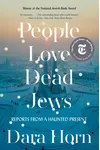 People Love Dead Jews: Reports from a Haunted Present