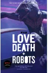 Love, Death and Robots: The Official Anthology: Volume One