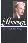 Dashiell Hammett: Crime Stories and Other Writings