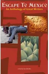 Escape to Mexico: An Anthology of Great Writers