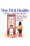 Dave Barry's Stay Fit and Healthy Until You're Dead