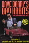 Dave Barry's Bad Habits: A 100% Fact-Free Book