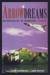 Arrowdreams: An Anthology of Alternate Canadas