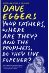 Your Fathers, Where Are They? And the Prophets, Do They Live Forever?