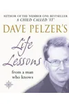 Dave Pelzer's Life Lessons: From a Man Who Knows