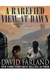 A Rarefied View At Dawn (As:David Farland)