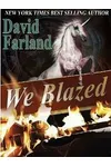 We Blazed (As:David Farland)