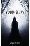 Woven of Shadow (As:David Farland)
