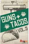 Guns + Tacos Vol. 5