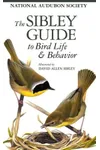 The Sibley Guide to Bird Life & Behavior