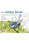 The Sibley Birds Coloring Field Journal