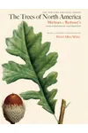 The Trees of North America: Michaux and Redouté's American Masterpiece