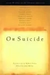 On Suicide: Great Writers on the Ultimate Question