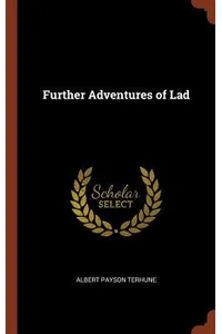 Further Adventures of Lad / Dog Stories Every Child Should Know