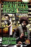 Tales From the Mermaid and Tiger: Engines of Change