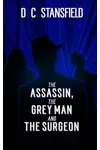 The Assassin the Grey Man and the Surgeon