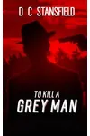 To Kill a Grey Man