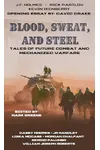 Blood, Sweat, and Steel: Tales of Future Combat and Mechanized Warfare