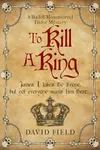 To Kill A King