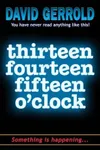 Thirteen Fourteen Fifteen O'Clock